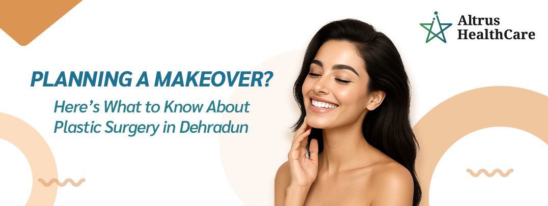 Plastic Surgery in Dehradun